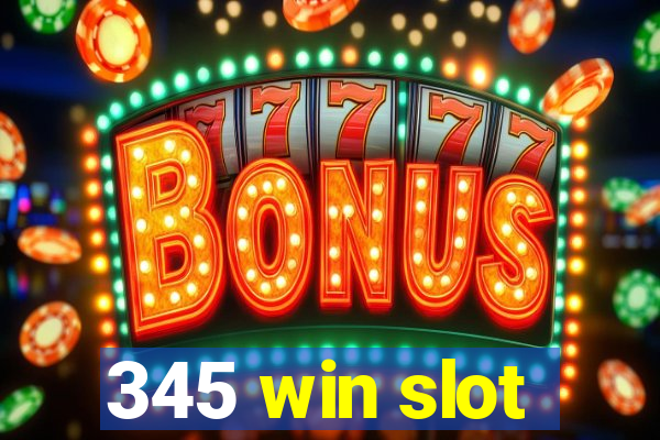 345 win slot